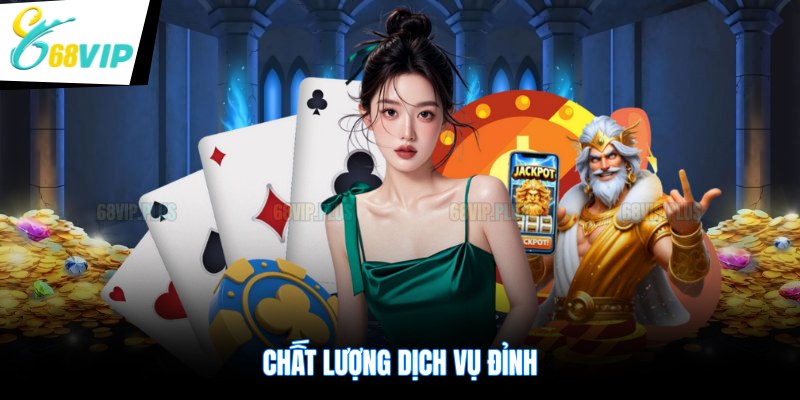 Chất lượng dịch vụ đỉnh
