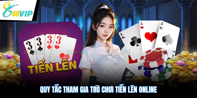 Quy tắc tham gia trò chơi tiến lên online