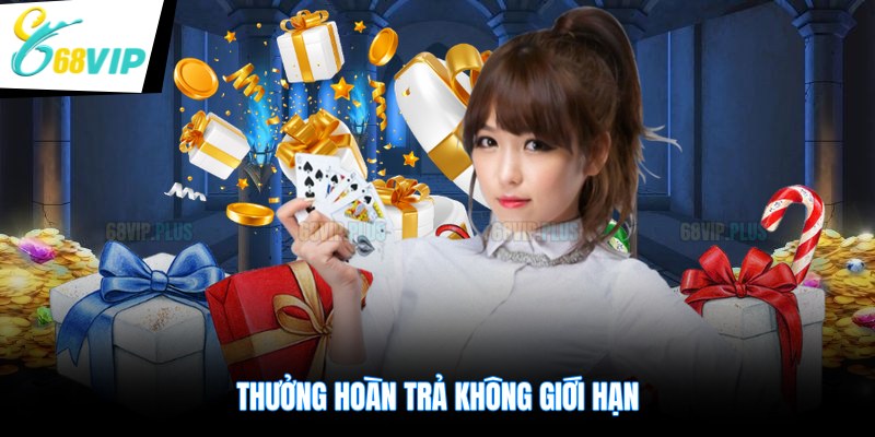 Thưởng hoàn trả không giới hạn