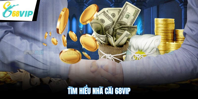 Tìm hiểu nhà cái 68VIP